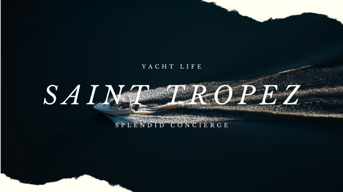 Yacht Life in Saint Tropez: Sailing the Mediterranean in Style
